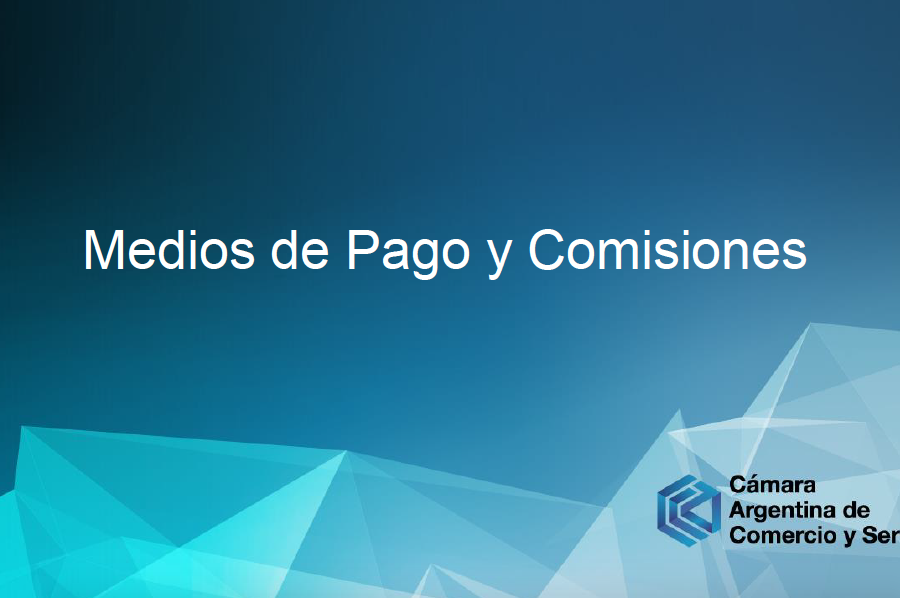 Informe sobre los medios de pago y comisiones para el sector comercio confeccionado por la CAC